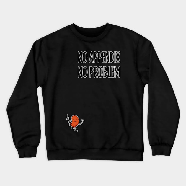 Appendix Removal Surgery Appendectomy Crewneck Sweatshirt by jasper-cambridge